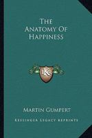 The Anatomy Of Happiness 1163699470 Book Cover