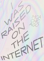 I Was Raised on the Internet 3791358022 Book Cover