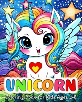 Unicorn Coloring Book for Kids Ages 4-8: 50 Cute Images to Color for Girls and Boys B0CFG7R3RP Book Cover