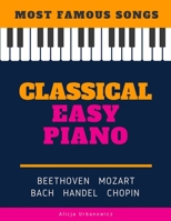 Classical Easy Piano - Most Famous Songs - Beethoven Mozart Bach Handel Chopin: Teach Yourself How to Play Popular Music for Beginners and Intermediate Players in the Simplified Arrangements! Book, Vi B08F6YCZ23 Book Cover