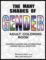 The Many Shades of PRIDE Coloring Book: Inspiring Designs and Affirmations Connecting All Identities 0998582948 Book Cover