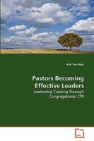 Pastors Becoming Effective Leaders: Leadership Training Through Congregational CPE 3639154274 Book Cover