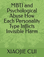MBTI and Psychological Abuse How Each Personality Type Inflicts Invisible Harm B0FTLVZZJV Book Cover