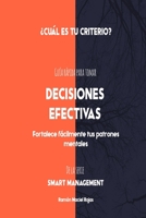Decisiones Efectivas: Guía rápida para tomar decisiones con criterio (Smart Management) (Spanish Edition) 1688610383 Book Cover