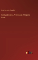 Quintus Claudius. A Romance of Imperial Rome 3385390117 Book Cover