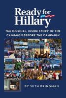 Ready for Hillary: The Official, Inside Story of the Campaign before the Campaign 1522765522 Book Cover