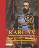 Karl XV: Den glemte monark (Norwegian Bokmal Edition) 829995293X Book Cover