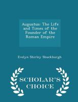 Augustus The life and times of the founder of the Roman empire 9356087814 Book Cover