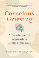 Conscious Grieving: A Transformative Approach to Healing from Loss 1523520280 Book Cover