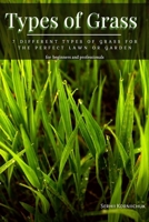 Types of Grass: 7 Different Types of Grass for the Perfect Lawn оr Garden B09FRZW7MC Book Cover