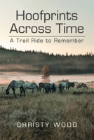Hoofprints Across Time: A Trail Ride to Remember B0C1P7Z1CM Book Cover