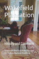Wakefield Plantation: History and Cookbook 150039582X Book Cover
