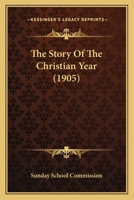 The Story Of The Christian Year 1104667592 Book Cover