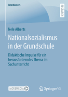 Nationalsozialismus in der Grundschule: Didaktische Impulse für ein herausforderndes Thema im Sachunterricht (BestMasters) (German Edition) 3658401060 Book Cover