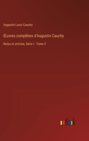 OEuvres complètes d'Augustin Cauchy: Notes et articles, Série I - Tome 5 3385013933 Book Cover