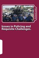 Issues in Policing and Requisite Challenges.: A Collection of Thoughts & Reflections 1540375846 Book Cover