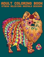 Adult Coloring Book Stress Relieving Animals Designs: Super Relaxing and Beautiful Scenes for Adults or Kids B08RGXBFFV Book Cover