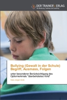 Bullying (Gewalt in der Schule) Begriff, Ausmass, Folgen 3841750443 Book Cover