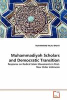 Muhammadiyah Scholars and Democratic Transition: Response on Radical Islam Movements in Post-New Order Indonesia 3639363248 Book Cover