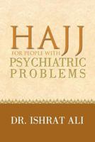 HAJJ for PEOPLE WITH PSYCHIATRIC PROBLEMS 1465398813 Book Cover