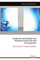 Perspective on Properties and Potential of Nano ZnO and It's Composites: Nano ZnO as a Versatile Candidate 9999325637 Book Cover