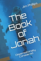 The Book of Jonah: Dispensationally Considered B08BVWT9Y3 Book Cover