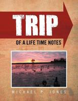 Trip of a Life Time Notes 1465339183 Book Cover