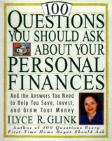 100 Questions You Should Ask About Your Personal Finances: And The Answers You Need to Help You Save, Invest, and Grow Your Money 0812927419 Book Cover