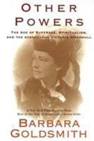 Other Powers: The Age of Suffrage, Spiritualism, and the Scandalous Victoria Woodhull 0060953322 Book Cover