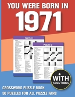 You Were Born In 1971: Crossword Puzzle Book: Crossword Puzzle Book For Adults & Seniors With Solution B093CD61H4 Book Cover