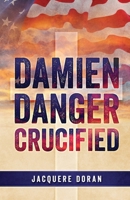 Damien Danger Crucified: n/a 1300854146 Book Cover