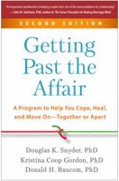Getting Past the Affair: A Program to Help You Cope, Heal, and Move On--Together or Apart 1462552838 Book Cover