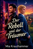 Der Rebell und der Träumer (Leise Liebe - M/M Liebesgeschichten) (German Edition) B0H2R5D4P8 Book Cover