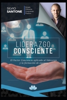 Liderazgo consciente: El Factor Conciencia aplicado en el liderazgo y la formación de equipos (Spanish Edition) 169342858X Book Cover