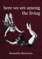 Here We Are Among the Living 1926639448 Book Cover