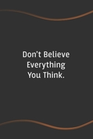 Don't Believe Everything You Think: Blank Lined Journal for Coworkers and Friends - Perfect Employee Appreciation Gift Idea 1676660194 Book Cover