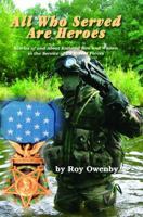 All Who Served Are Heroes: Stories of and About Enlisted Men and Women in the Service of Us Armed Forces 0998735906 Book Cover