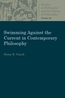 Swimming Against the Current in Contemporary Philosophy 0813230764 Book Cover