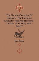 The Hunting Countries of England, Their Facilities, Character, and Requirements - A Guide to Hunting Men - Part IV 1444646915 Book Cover