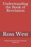 Understanding the Book of Revelation: Understanding the New Testament, Volume 19 1080184279 Book Cover