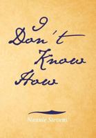 I Don't Know How 1477144153 Book Cover