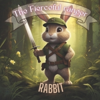 Rabbit - The Fierceful Ranger B0DYNKG5BQ Book Cover