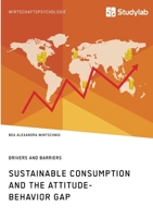 Sustainable Consumption and the Attitude-Behavior Gap. Drivers and Barriers 396095915X Book Cover