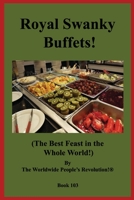 Royal Swanky Buffets!: (The Best Feast in the Whole World!) 1689642319 Book Cover