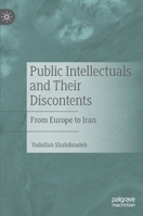 Public Intellectuals and Their Discontents: From Europe to Iran 3030565874 Book Cover