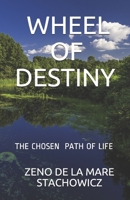 Wheel of Destiny: The Chosen Path of Life 1695405811 Book Cover