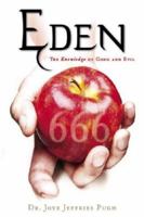 Eden: The Knowledge of Good and Evil 666 1598862537 Book Cover