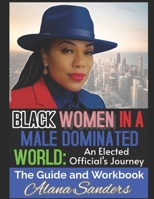 Black Women in a Male Dominated World: An Elected Officials Journey B0CK3QCZ3S Book Cover