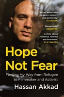 Hope Not Fear: Finding My Way from Refugee to Filmmaker to Nhs Hospital Cleaner and Activist 1529059852 Book Cover