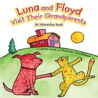 Luna and Floyd Visit Their Grandparents: An Interactive Book 1935204408 Book Cover